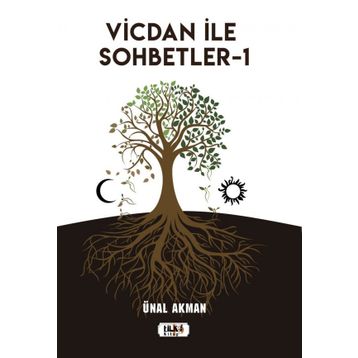 Vicdan ile Sohbetler 1 - Ünal Akman