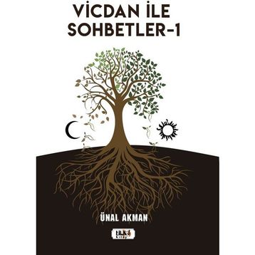 Vicdan ile Sohbetler 1 - Ünal Akman