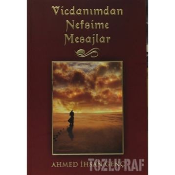 VICDANIMDAN NEFSIME MESAJLAR - AHMET İHSAN GENÇ