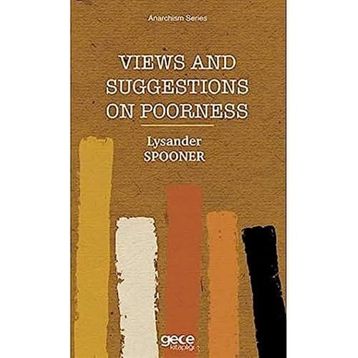 Views and Suggestions on Poorness - Lysander Spooner