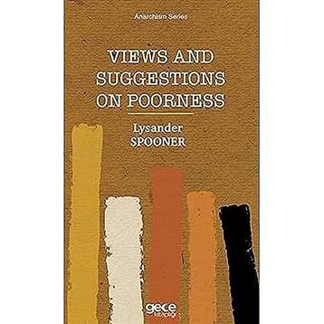 Views and Suggestions on Poorness - Lysander Spooner