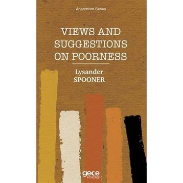 Views and Suggestions on Poorness - Lysander Spooner