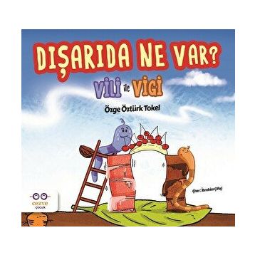 Vili ile Vigi-Dışarıda Ne Var?-Özge Öztürk Tokel