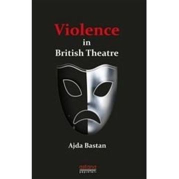 Violence İn British Theatre - Ajda Baştan