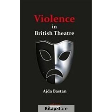 Violence İn British Theatre - Ajda Baştan