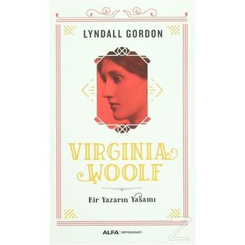 Virginia Woolf - Bir Yazarın Yaşamı - Lyndall Gordon