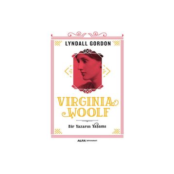 Virginia Woolf - Bir Yazarın Yaşamı - Lyndall Gordon