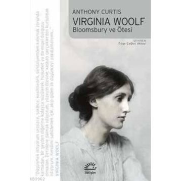 VIRGINIA WOOLF BLOOMSBURY VE ÖTESİ - ANTHONY CURTIS