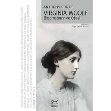 VIRGINIA WOOLF BLOOMSBURY VE ÖTESİ - ANTHONY CURTIS