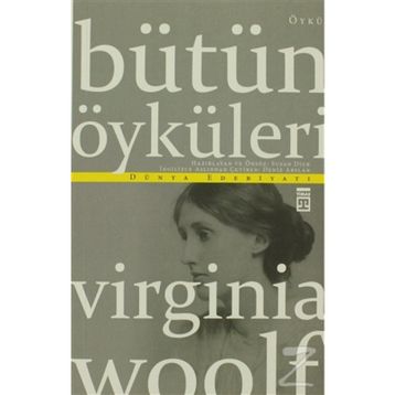 Virginia Woolf Bütün Öyküleri - Virginia Woolf