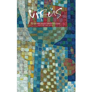 Virüs - Üç Aylık Kültür Sanat ve Edebiyat Ortak Kitabi Sayı: 6 - Kolektif