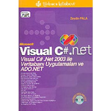 VISUAL C#.NET VISUAL C# .NET 2003 İLE VERİTABANI UYGULAMALARI VE ADO.NET - ZEYDIN PALA
