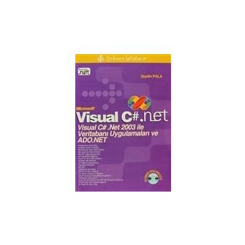 VISUAL C#.NET VISUAL C# .NET 2003 İLE VERİTABANI UYGULAMALARI VE ADO.NET - ZEYDIN PALA