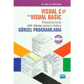 Visual C# ve Visual Basic Örnekleriyle WPF Tabanlı Nesneye Yönelik Görsel Programlama - Hürol Aslan
