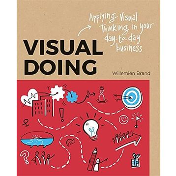 Visual Doing Applying Visual Thinking in your Day to Day Business