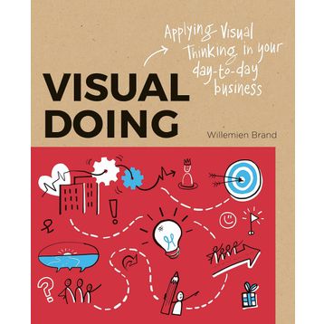 Visual Doing Applying Visual Thinking in your Day to Day Business