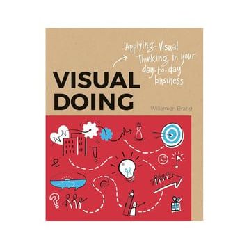 Visual Doing Applying Visual Thinking in your Day to Day Business