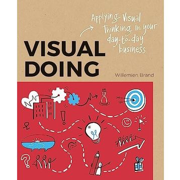 Visual Doing Applying Visual Thinking in your Day to Day Business