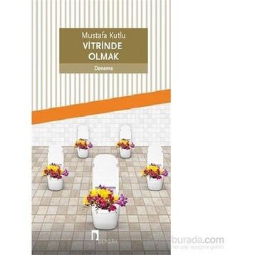 Vitrinde Olmak - Mustafa Kutlu