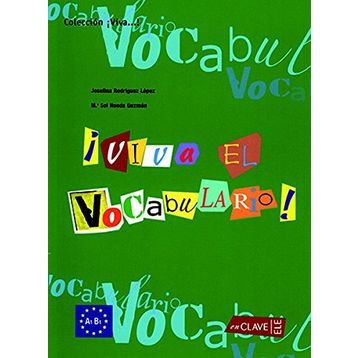 VIVA EL VOCABULARIO! A1-B1 (İSPANYOLCA TEMEL VE ORTA SEVIYE KELIME BILGISI) - J. R. LOPEZ;M. S. N. GUZMAN