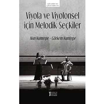 Viyola ve Viyolonsel İçin Melodik Seçkiler - Akın Kumtepe Görkem Kumtepe