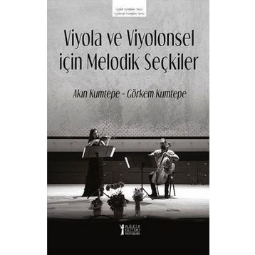 Viyola ve Viyolonsel İçin Melodik Seçkiler - Akın Kumtepe Görkem Kumtepe