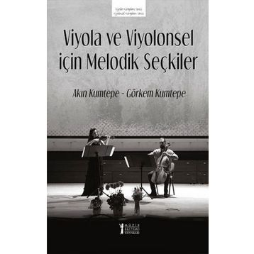 Viyola ve Viyolonsel İçin Melodik Seçkiler - Akın Kumtepe Görkem Kumtepe