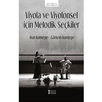 Viyola ve Viyolonsel İçin Melodik Seçkiler - Akın Kumtepe Görkem Kumtepe