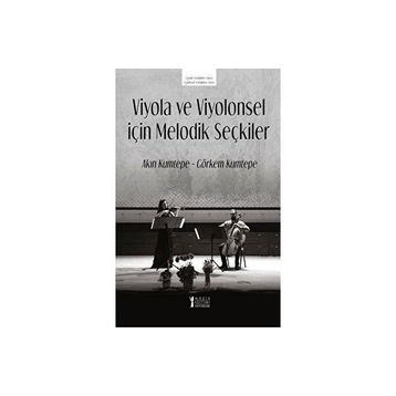 Viyola ve Viyolonsel İçin Melodik Seçkiler - Akın Kumtepe Görkem Kumtepe