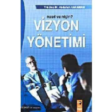 VIZYON YÖNETIMI: NASIL VE NIÇIN - ABDULLAH KARAMAN