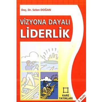 VIZYONA DAYALI LIDERLIK - SELEN DOĞAN