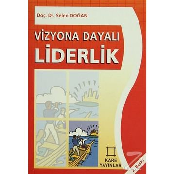 VIZYONA DAYALI LIDERLIK - SELEN DOĞAN