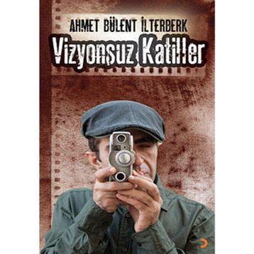 VIZYONSUZ KATILLER - AHMET BÜLENT İLTERBERK