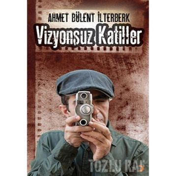VIZYONSUZ KATILLER - AHMET BÜLENT İLTERBERK