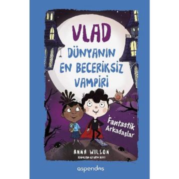 Vlad Dünyanın En Beceriksiz Vampiri 2 - Fantastik Arkadaşlar - Anna Wilson