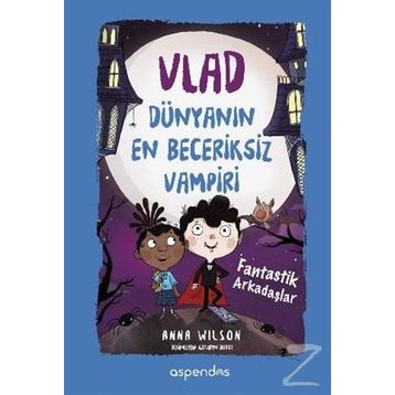 Vlad Dünyanın En Beceriksiz Vampiri 2 - Fantastik Arkadaşlar - Anna Wilson