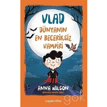 Vlad Dünyanın En Beceriksiz Vampiri - Anna Wilson