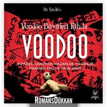 VOODOO BÜYÜLERİ KİTABI BÜYÜLER, LANETLER, NAZARLAR, TILSIMLAR, İSKAMBİL FALI VE HALK SIHRI - DOKTOR SNAKE