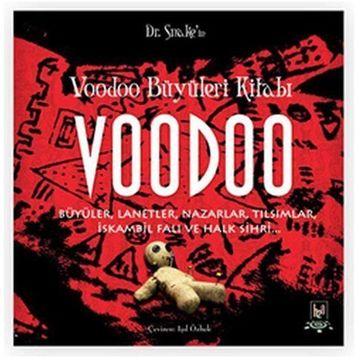 VOODOO BÜYÜLERİ KİTABI BÜYÜLER, LANETLER, NAZARLAR, TILSIMLAR, İSKAMBİL FALI VE HALK SIHRI - DOKTOR SNAKE