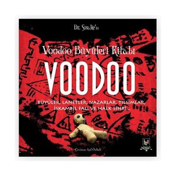 VOODOO BÜYÜLERİ KİTABI BÜYÜLER, LANETLER, NAZARLAR, TILSIMLAR, İSKAMBİL FALI VE HALK SIHRI - DOKTOR SNAKE