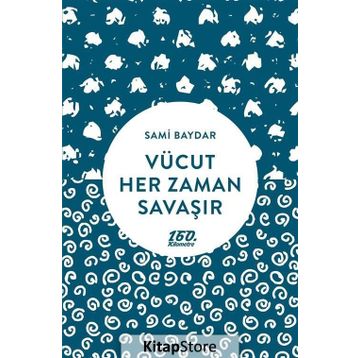 Vücut Her Zaman Savaşır - Sami Baydar