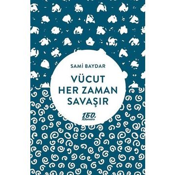 Vücut Her Zaman Savaşır - Sami Baydar