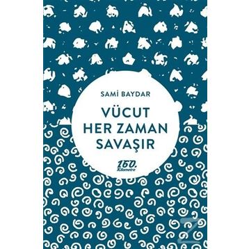 Vücut Her Zaman Savaşır - Sami Baydar