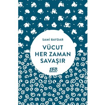Vücut Her Zaman Savaşır - Sami Baydar