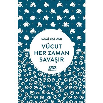 Vücut Her Zaman Savaşır - Sami Baydar