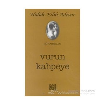 Vurun Kahpeye - Halide Edip Adıvar