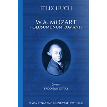 W. A. Mozart-Oluşumunun Romanı 1 - Felix Huch