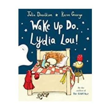 Wake Up Do, Lydia Lou! - Julia Donaldson