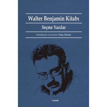 Walter Benjamin Kitabı - Tunç Tayanç
