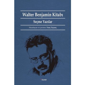Walter Benjamin Kitabı - Tunç Tayanç